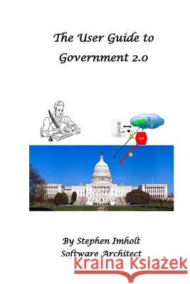 User Guide to Government 2.0 Stephen J. Imholt 9780692482902 Top Wing Books - książka