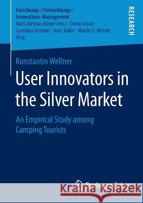 User Innovators in the Silver Market: An Empirical Study Among Camping Tourists Wellner, Konstantin 9783658090432 Springer Gabler - książka