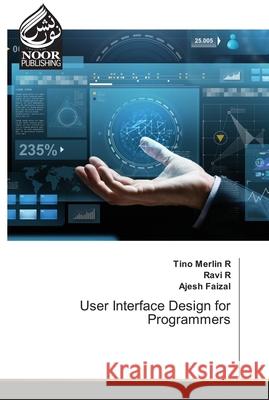 User Interface Design for Programmers Tino Merlin R, Ravi R, Ajesh Faizal 9786202791397 Noor Publishing - książka
