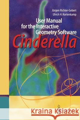User Manual for the Interactive Geometry Software Cinderella Jurgen Richter-Gebert J. Richter-Gebert U. H. Kortenkamp 9783540671398 Springer - książka