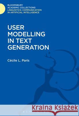 User Modelling in Text Generation Cecile L. Paris 9781474246507 Bloomsbury Academic - książka