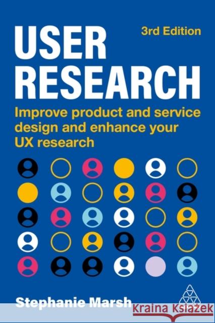 User Research - Improve Product and Service Design and Enhance Your UX Research Stephanie Marsh 9781398625075  - książka