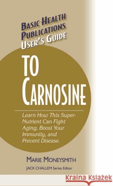 User's Guide to Carnosine  9781681628448 Basic Health Publications - książka