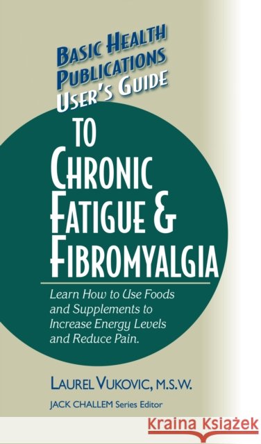 User's Guide to Chronic Fatigue & Fibromyalgia  9781681628479 Basic Health Publications - książka