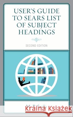 User's Guide to Sears List of Subject Headings, Second Edition Satija, M. P. 9781538128817 Rowman & Littlefield Publishers - książka