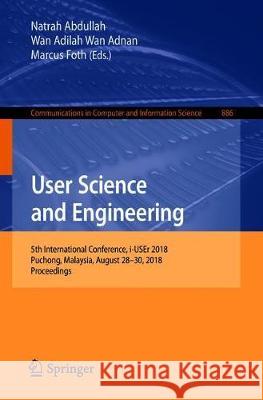 User Science and Engineering: 5th International Conference, I-User 2018, Puchong, Malaysia, August 28-30, 2018, Proceedings Abdullah, Natrah 9789811316272 Springer - książka