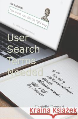 User Search Terms Needed Danielle Gregori 9781983447259 Createspace Independent Publishing Platform - książka