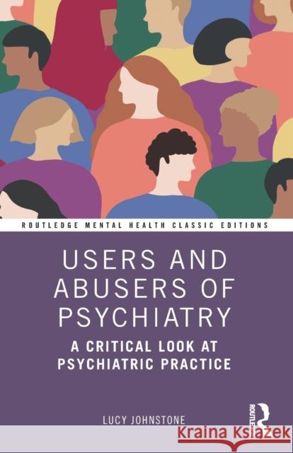 Users and Abusers of Psychiatry: A Critical Look at Psychiatric Practice Lucy Johnstone 9780367559816 Routledge - książka