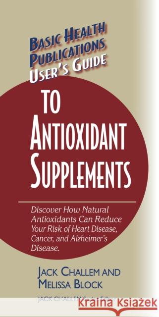 User's Guide to Antioxidant Supplements  9781681628400 Basic Health Publications - książka