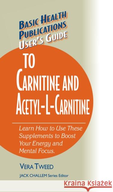 User's Guide to Carnitine and Acetyl-L-Carnitine  9781681628431 Basic Health Publications - książka