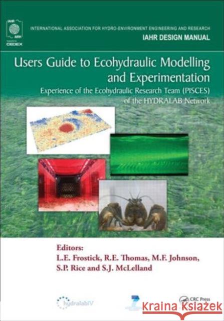 Users Guide to Ecohydraulic Modelling and Experimentation: Experience of the Ecohydraulic Research Team (PISCES) of the HYDRALAB Network Frostick, L. E. 9781138001602 CRC Press - książka