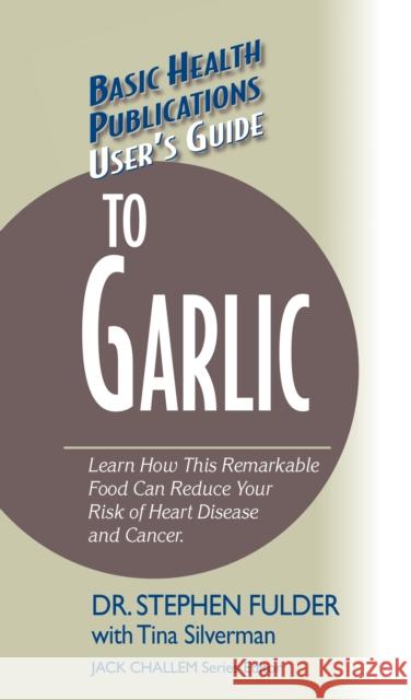 User's Guide to Garlic  9781681628530 Basic Health Publications - książka