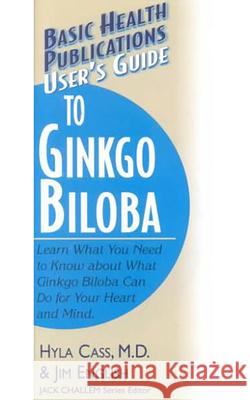 User's Guide to Ginkgo Biloba Cass, Hyla 9781591200192 Basic Health Publications - książka