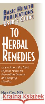 User's Guide to Herbal Remedies Hyla Cass Jack Challem 9781591200888 Basic Health Publications - książka