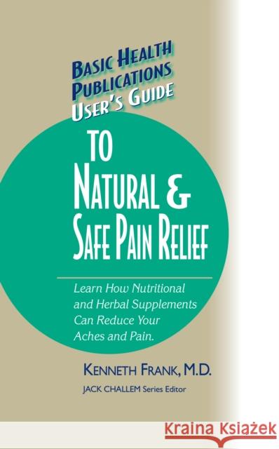 User's Guide to Natural & Safe Pain Relief  9781681628615 Basic Health Publications - książka