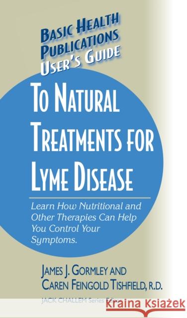 User's Guide to Natural Treatments for Lyme Disease  9781681628653 Basic Health Publications - książka