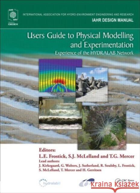 Users Guide to Physical Modelling and Experimentation: Experience of the Hydralab Network Frostick, Lynne E. 9780415609128 CRC Press - książka