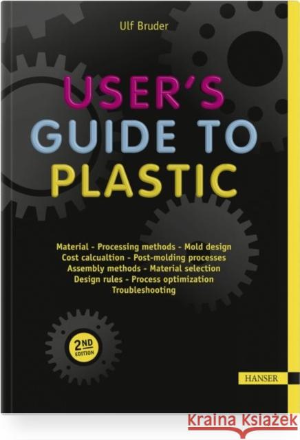 User's Guide to Plastic: A Handbook for Everyone Bruder, Ulf 9781569907344 Hanser Publications - książka