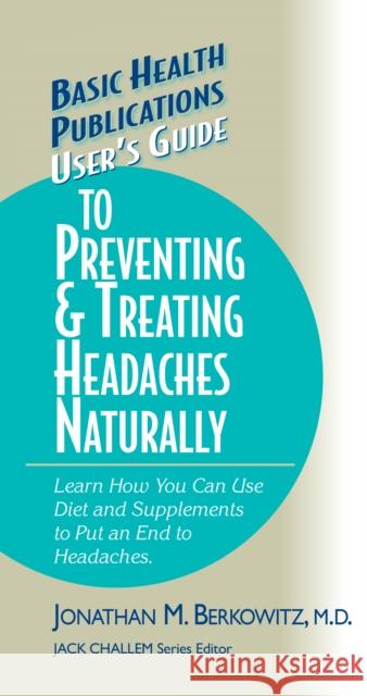 User's Guide to Preventing & Treating Headaches Naturally  9781681628684 Basic Health Publications - książka