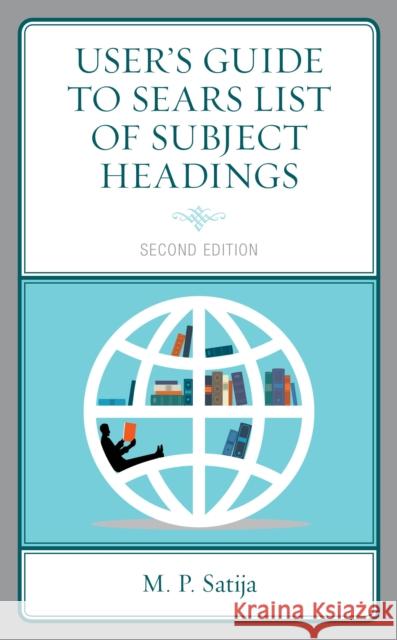 User's Guide to Sears List of Subject Headings, Second Edition Satija, M. P. 9781538128817 Rowman & Littlefield Publishers - książka