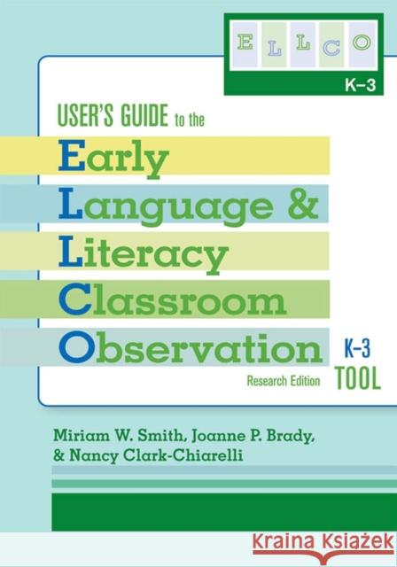 User's Guide to the Early Language and Literacy Classroom Observation Tool, K-3 (Ellco K-3), Research Edition Smith, Miriam 9781557669483 Paul H Brookes Publishing - książka
