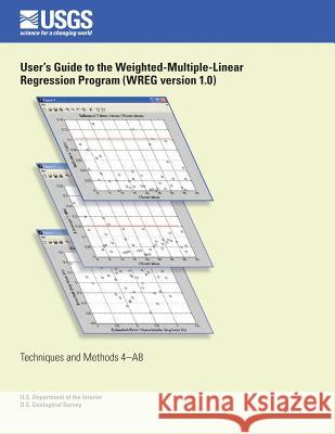 User's Guide to the Weighted- Multiple-Linear Regression Program (WREG version 1.0) Chen, Yin-Yu 9781500220044 Createspace - książka