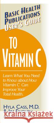 User's Guide to Vitamin C Hyla Cass Jim English Jack Challem 9781591200215 Basic Health Publications - książka