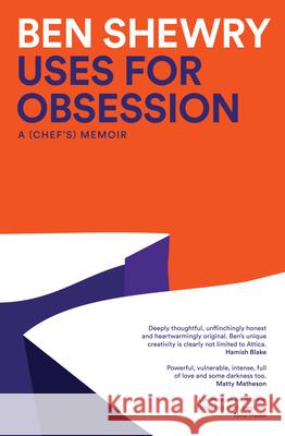 Uses for Obsession: A Chef's Memoir Shewry, Ben 9781922616845 Murdoch Books - książka