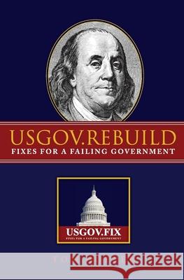Usgov.Rebuild: Fixes for a Failing Government Tom Hopper 9781490305011 Createspace Independent Publishing Platform - książka
