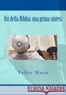 Usi della Bibbia: una prima sintesi Mora, Fabio 9781729649183 Createspace Independent Publishing Platform - książka