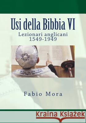 Usi della Bibbia VI Lezionari anglicani 1549-1949 Mora, Fabio 9781979935487 Createspace Independent Publishing Platform - książka