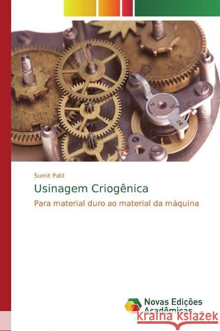 Usinagem Criogênica : Para material duro ao material da máquina Patil, Sumit 9786139803415 Novas Edicioes Academicas - książka