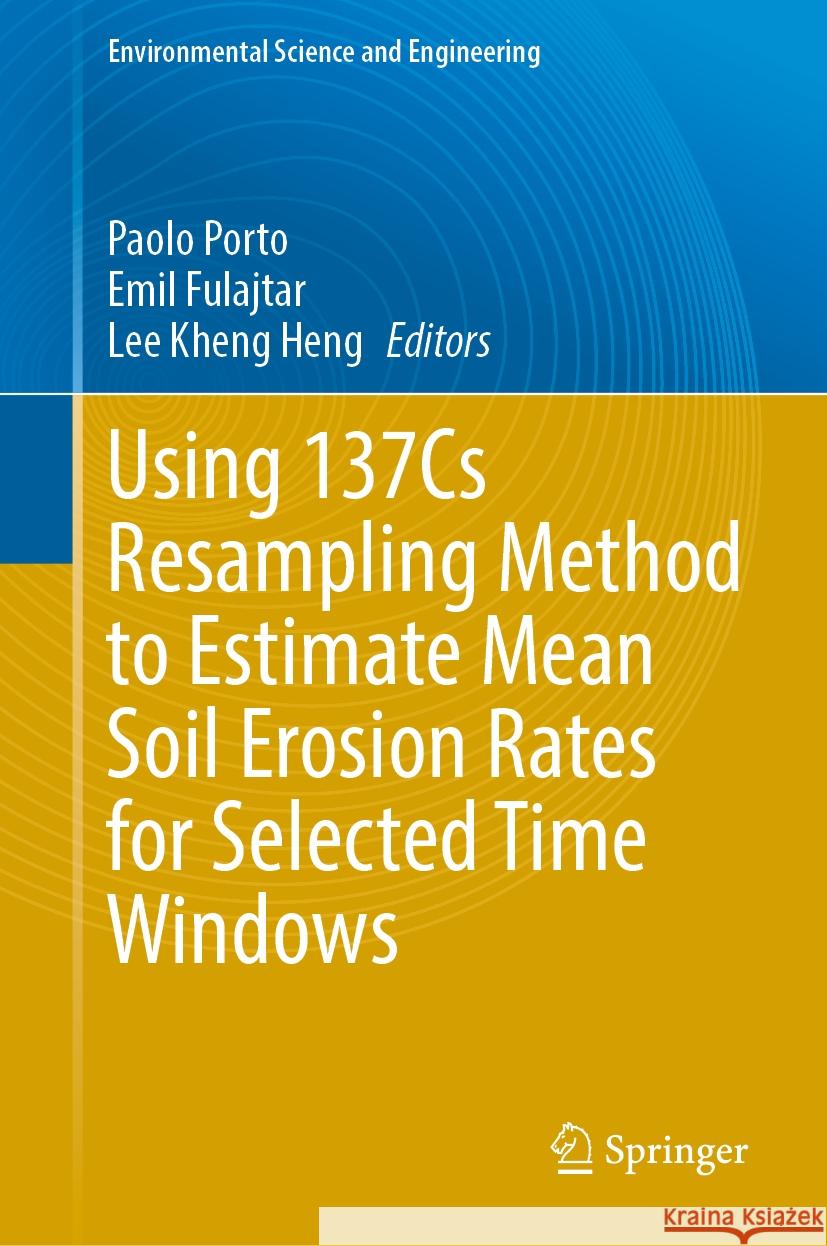 Using 137cs Resampling Method to Estimate Mean Soil Erosion Rates for Selected Time Windows Paolo Porto Emil Fulajtar Lee Khen 9783031528064 Springer - książka