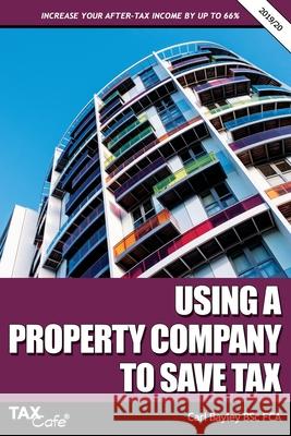 Using a Property Company to Save Tax 2019/20 Carl Bayley 9781911020493 Taxcafe UK Ltd - książka