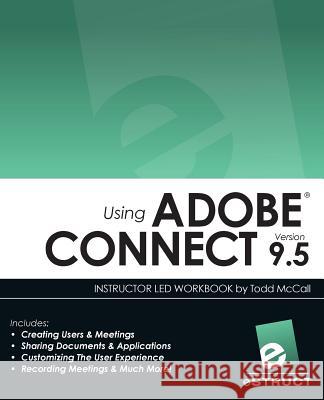 Using Adobe Connect 9.5 Todd McCall 9781537531557 Createspace Independent Publishing Platform - książka