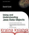 Using and Understanding Java Data Objects David Ezzio 9781590590430 Apress