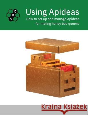 Using Apideas Dan Basterfield 9781739179007 Advanced Beekeeping Courses - książka