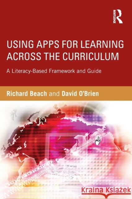 Using Apps for Learning Across the Curriculum: A Literacy-Based Framework and Guide Richard Beach David O'Brien 9781138782631 Routledge - książka