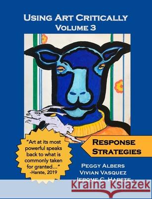 Using Art Critically - Volume 3 Peggy Albers, Vivian Vasquez, Jerome C Harste 9781678094751 Lulu.com - książka