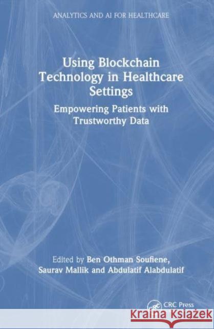 Using Blockchain Technology in Healthcare Settings  9781032774459 Taylor & Francis Ltd - książka