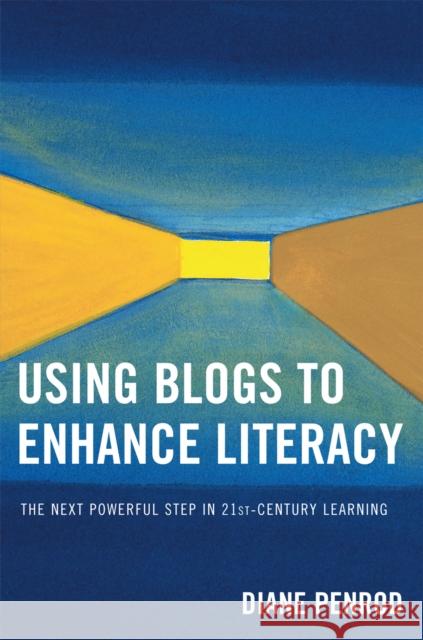 Using Blogs to Enhance Literacy: The Next Powerful Step in 21st-Century Learning Penrod, Diane 9781578865666 Rowman & Littlefield Education - książka