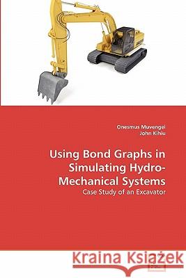 Using Bond Graphs in Simulating Hydro-Mechanical Systems Onesmus Muvengei John Kihiu 9783639325522 VDM Verlag - książka