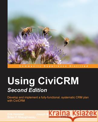 Using CiviCRM, Second Edition Shaughnessy, Brian 9781783281459 Packt Publishing - książka