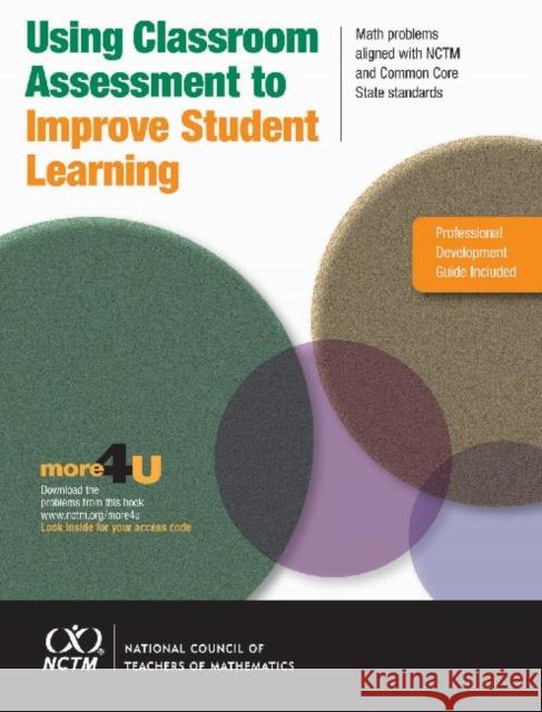 Using Classroom Assessment to Improve Student Learning : Math Problems Aligned with NCTM and Common Core State Standards Anne Collins   9780873536608 National Council of Teachers of Mathematics,U - książka