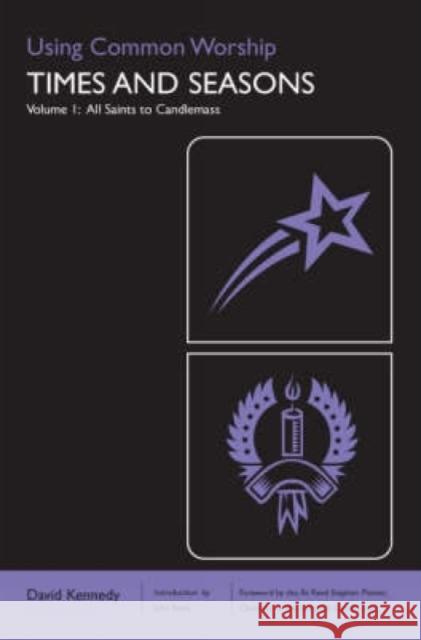 Using Common Worship: Times and Seasons Part 1: All Saints to Candlemas David Kennedy 9780715123096 Church House Pub - książka