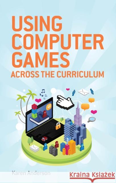 Using Computers Games Across the Curriculum Anderson, Karen M. 9781441108296  - książka