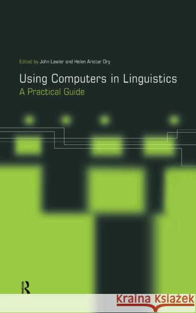 Using Computers in Linguistics : A Practical Guide John Lawler Helen Aristar Dry 9780415167925 Routledge - książka