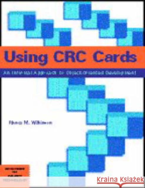 Using CRC Cards: An Informal Approach to Object-Oriented Development Wilkinson, Nancy M. 9780133746792 Cambridge University Press - książka