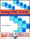 Using CRC Cards: An Informal Approach to Object-Oriented Development Wilkinson, Nancy M. 9780133746792 Cambridge University Press