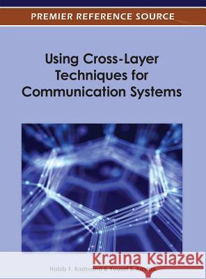 Using Cross-Layer Techniques for Communication Systems Habib F. Rashvand Yousef S. Kavian 9781466609600 Information Science Reference - książka
